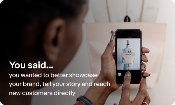 You wanted to better showcase your brand, tell your story and reach new customers directly