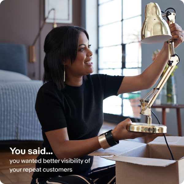 You said you wanted better visibility of your repeat customers