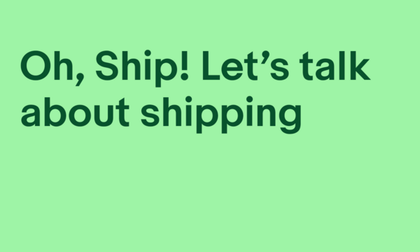 Oh, ship! Let's talk about shipping