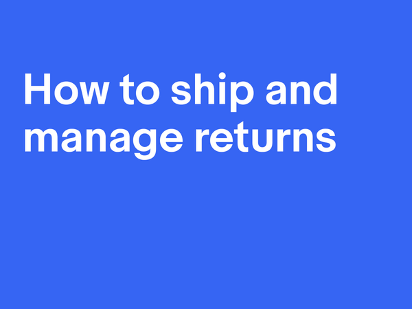 How to ship and manage returns