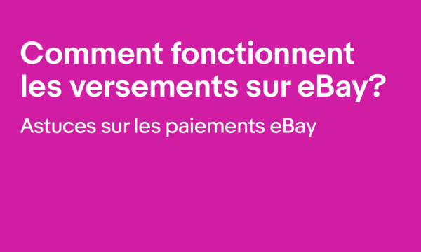 Comment fonctionnent les versements sur eBay? l Astuces sur les paiements eBay