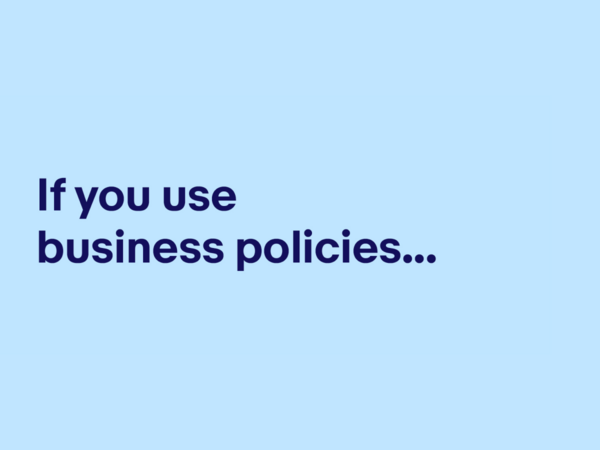 If you use business policies...